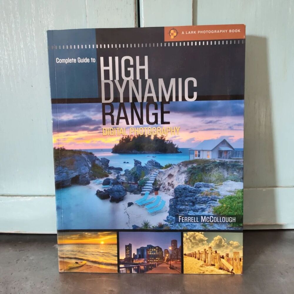 Complete Guide to High Dynamic Range Digital Photography By Ferrell McCollough